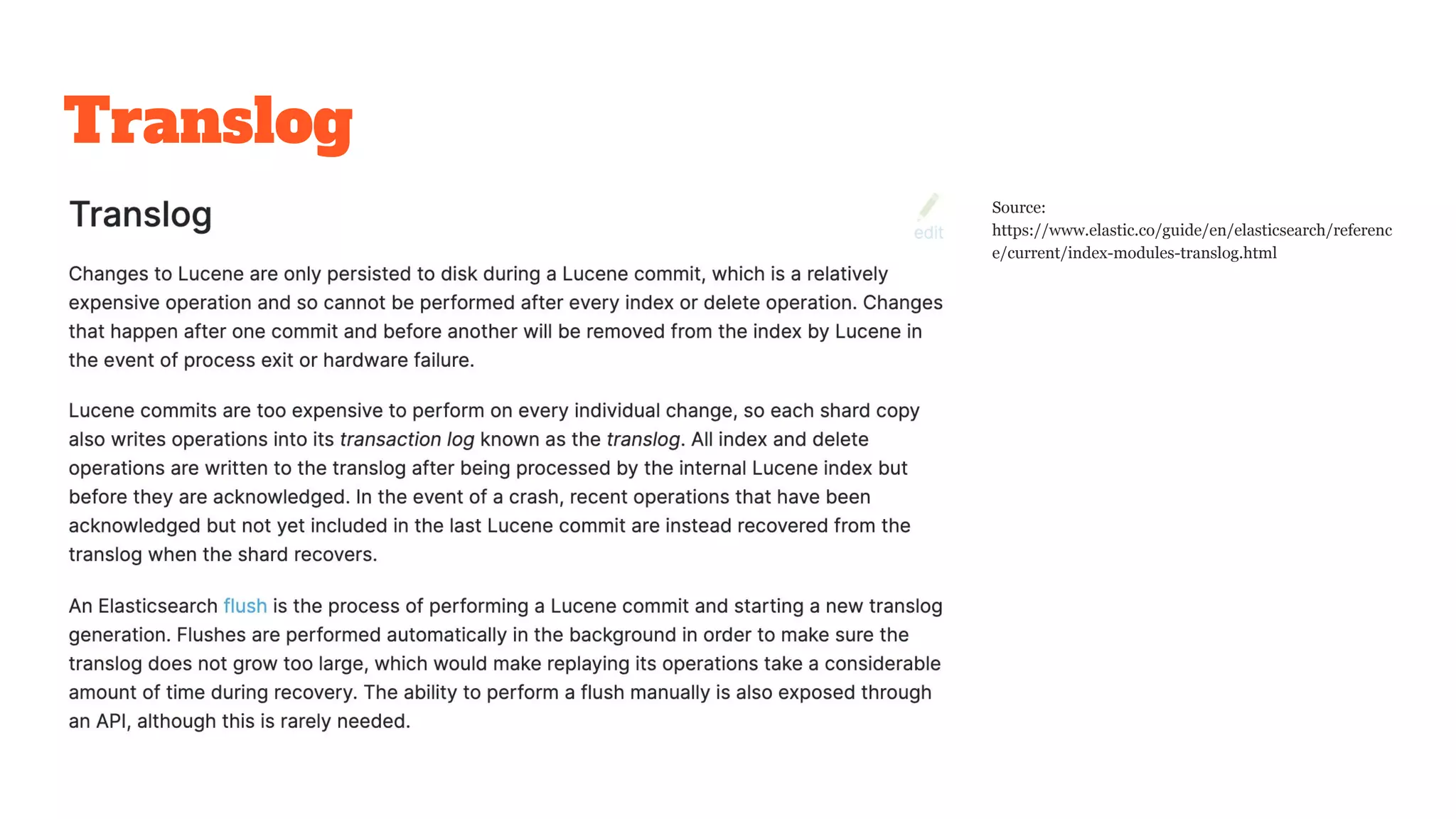 Translog
Source:
https://www.elastic.co/guide/en/elasticsearch/referenc
e/current/index-modules-translog.html
 