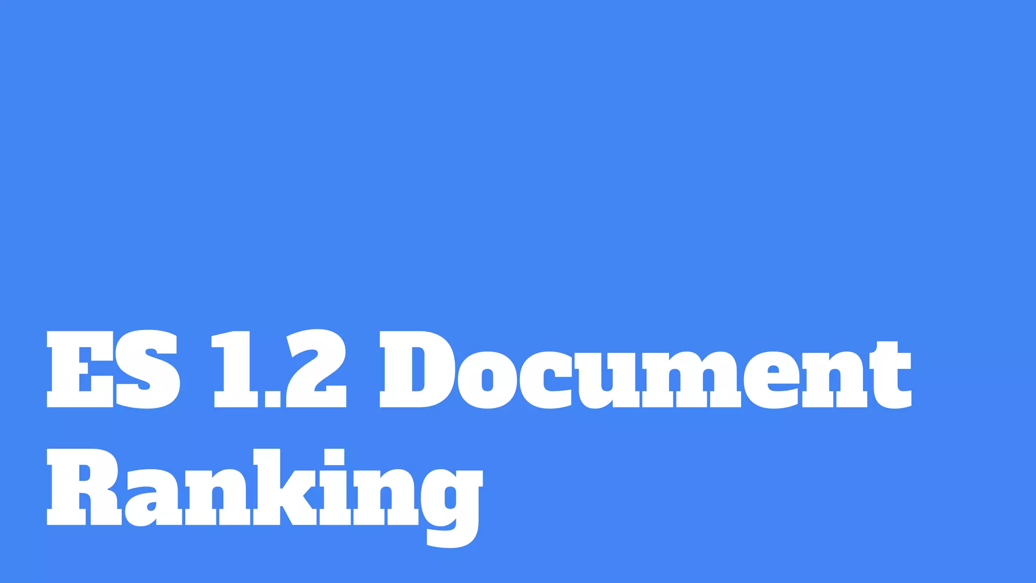 ES 1.2 Document
Ranking
 