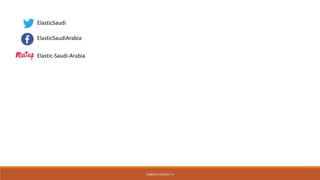 CURRENT VERSION 7.6
ElasticSaudi
ElasticSaudiArabia
Elastic-Saudi-Arabia
 