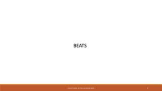 COLLECT MORE, SO YOU CAN KNOW MORE 2
BEATS
 