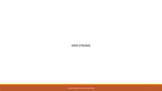 COLLECT MORE, SO YOU CAN KNOW MORE 7
DATA STREAMS
 