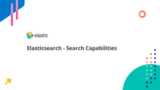 Elasticsearch - Search Capabilities
 