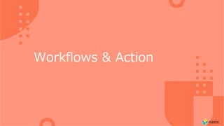 Workflows & Action
 
