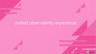 Unified observability experience
 