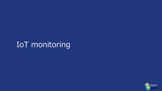IoT monitoring
 