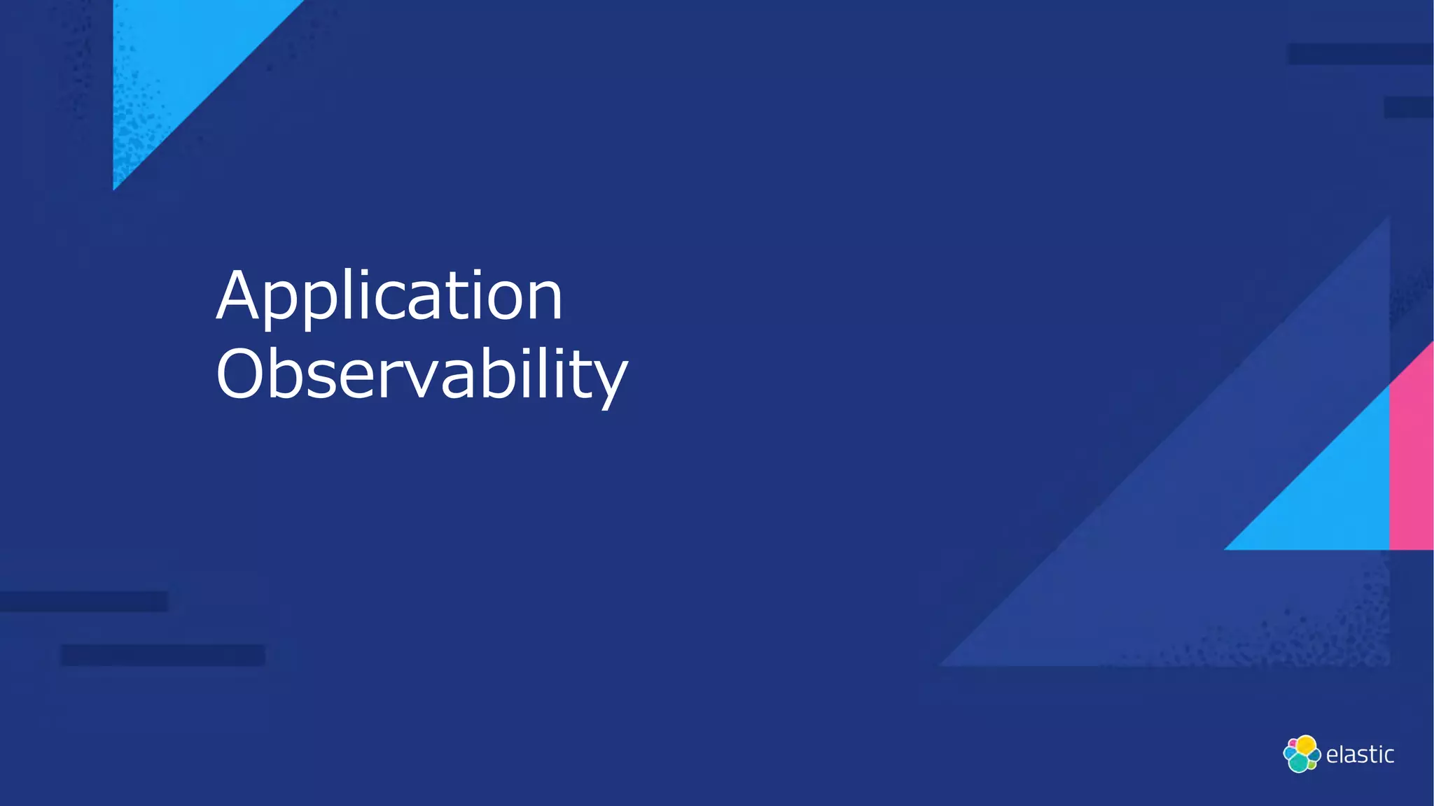 Application
Observability
 