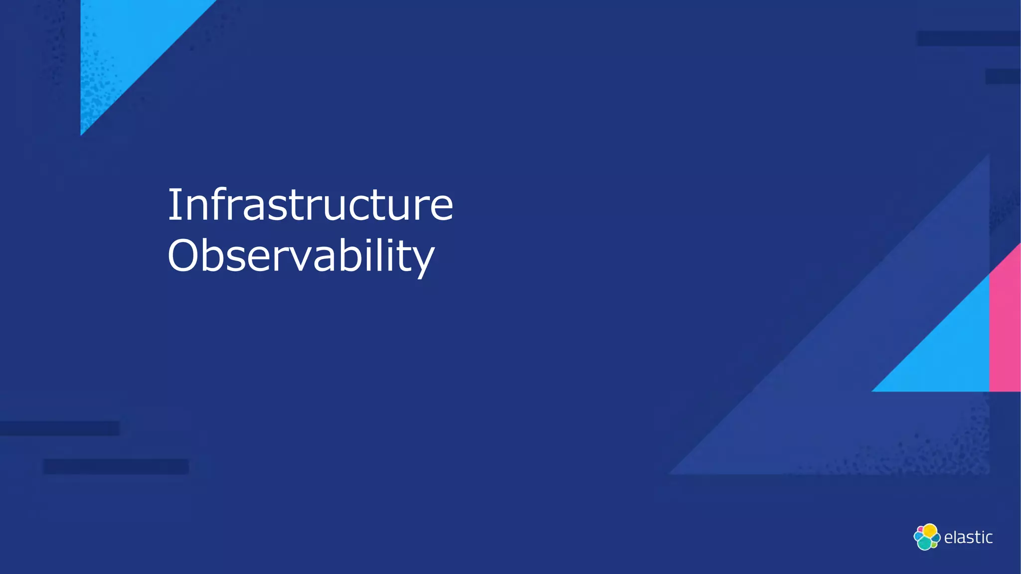 Infrastructure
Observability
 