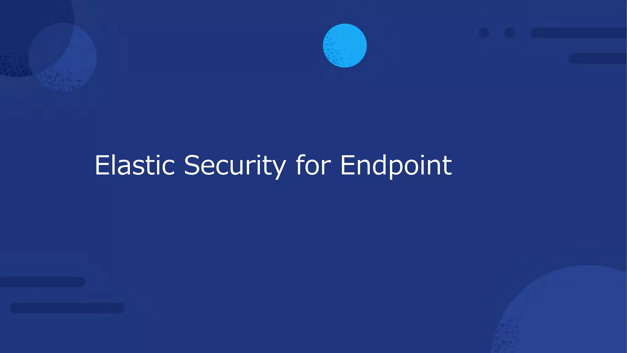 Elastic Security for Endpoint
 