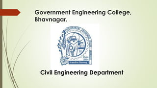 Government Engineering College,
Bhavnagar.
Civil Engineering Department
 