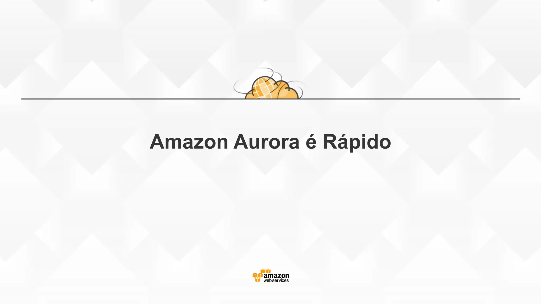 Amazon Aurora é Rápido
 