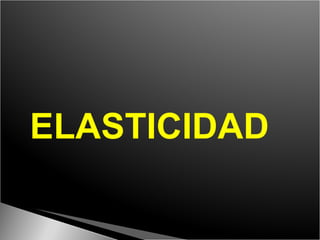 ELASTICIDAD 