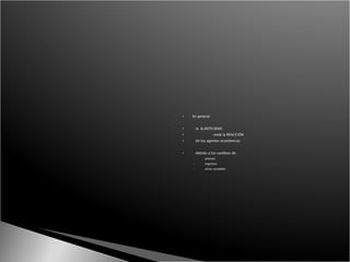 En general: la  ELASTICIDAD mide la REACCIÓN  de los agentes económicos  debido a los cambios de: precios ingresos otras variables 