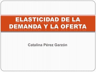 Catalina Pérez Garzón

 