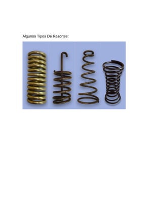 Algunos Tipos De Resortes:
 