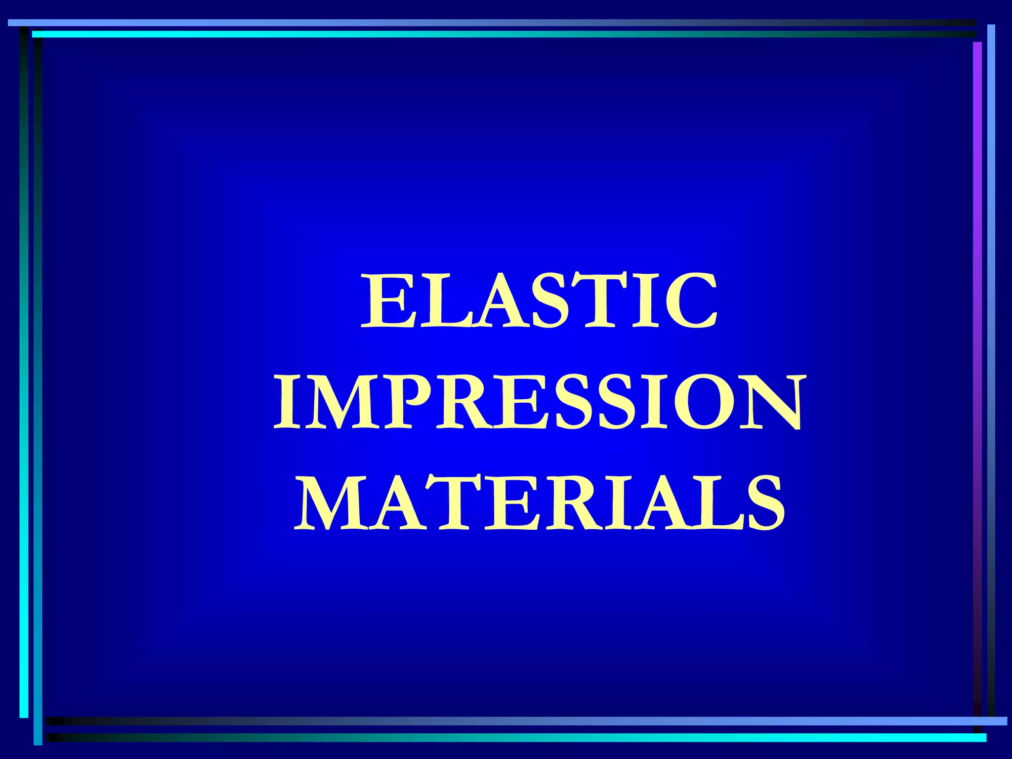 elastic impression materials.ppt