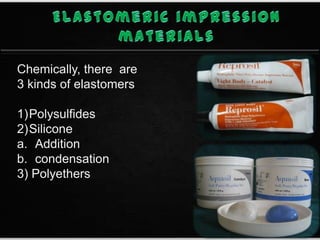 50
Chemically, there are
3 kinds of elastomers
1)Polysulfides
2)Silicone
a. Addition
b. condensation
3) Polyethers
 