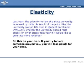 Elasticity Last year, the price for tuition at a state university  increased by 14%. As result of the price hike, the university saw an 8% drop in student enrollment. EVALUATE whether the university should raise prices, or lower prices next year if it would like to generate more revenue?  Do this on your own. If you try to help someone around you, you will lose points for your class.  