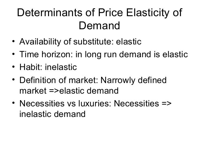 costs and relevant price elasticity 9 most essential factors that determines the elasticity of demand are : price-level 7 9 factors that determines the elasticity of demand. costs and relevant price elasticity 9 most essential factors that determines the elasticity of demand are : price-level 7 9 factors that determines the elasticity of demand.