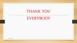 THANK YOU
EVERYBODY
faisal, GUB
 