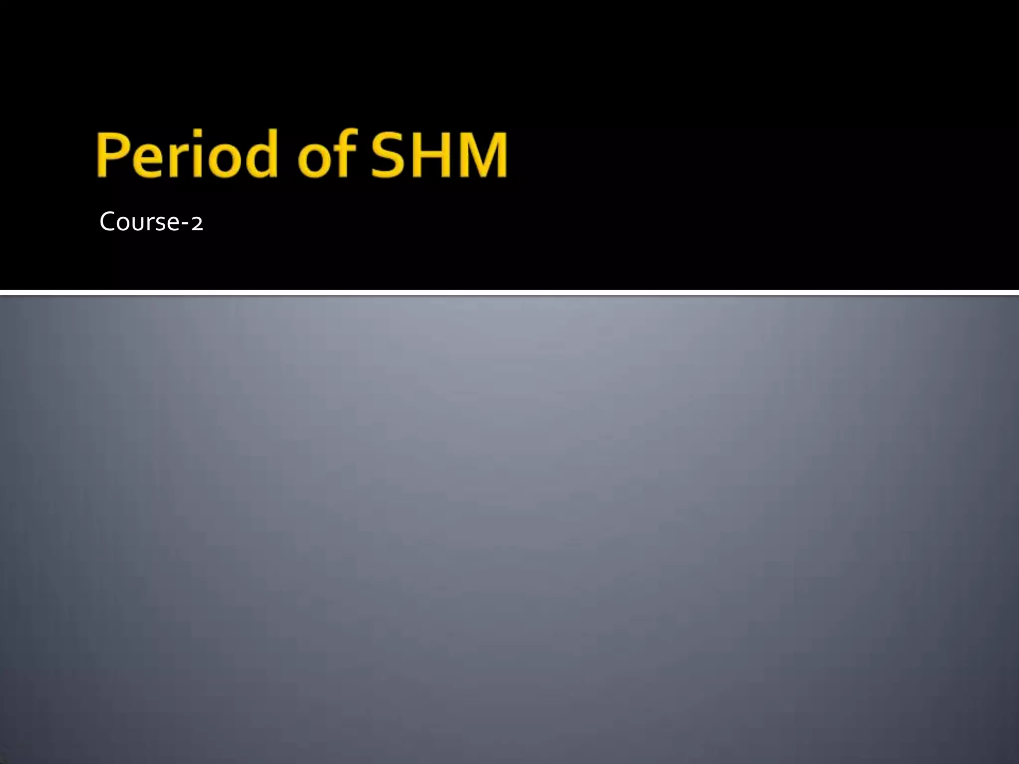 Period of SHMCourse-2