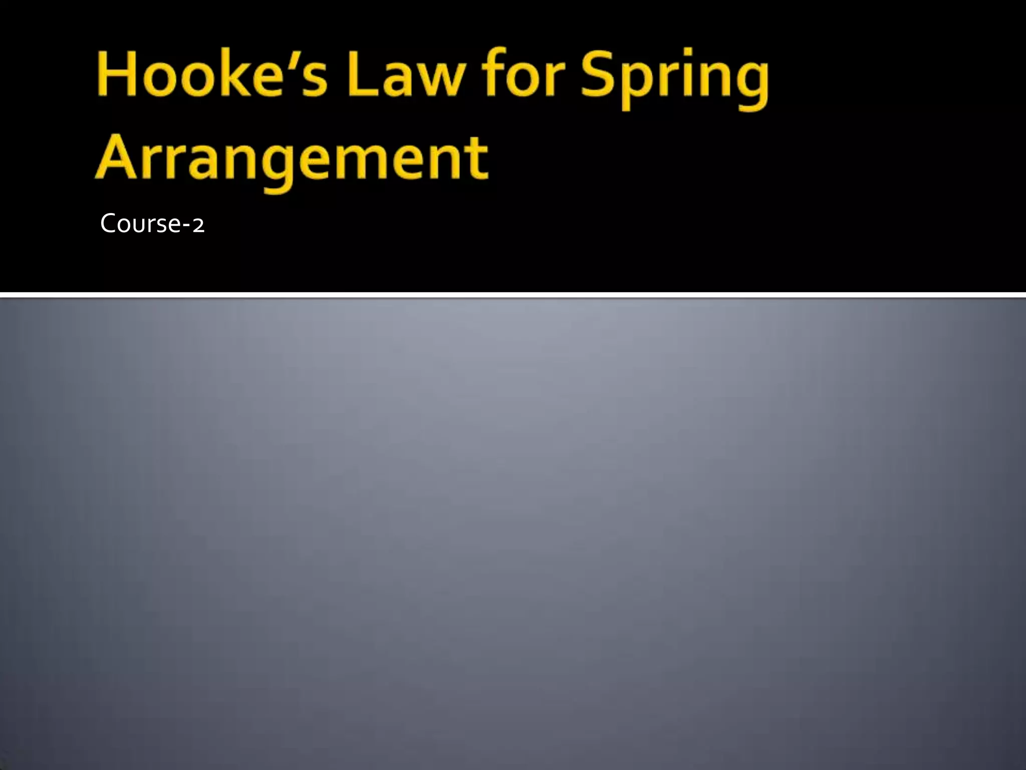 Hooke’s Law for Spring ArrangementCourse-2