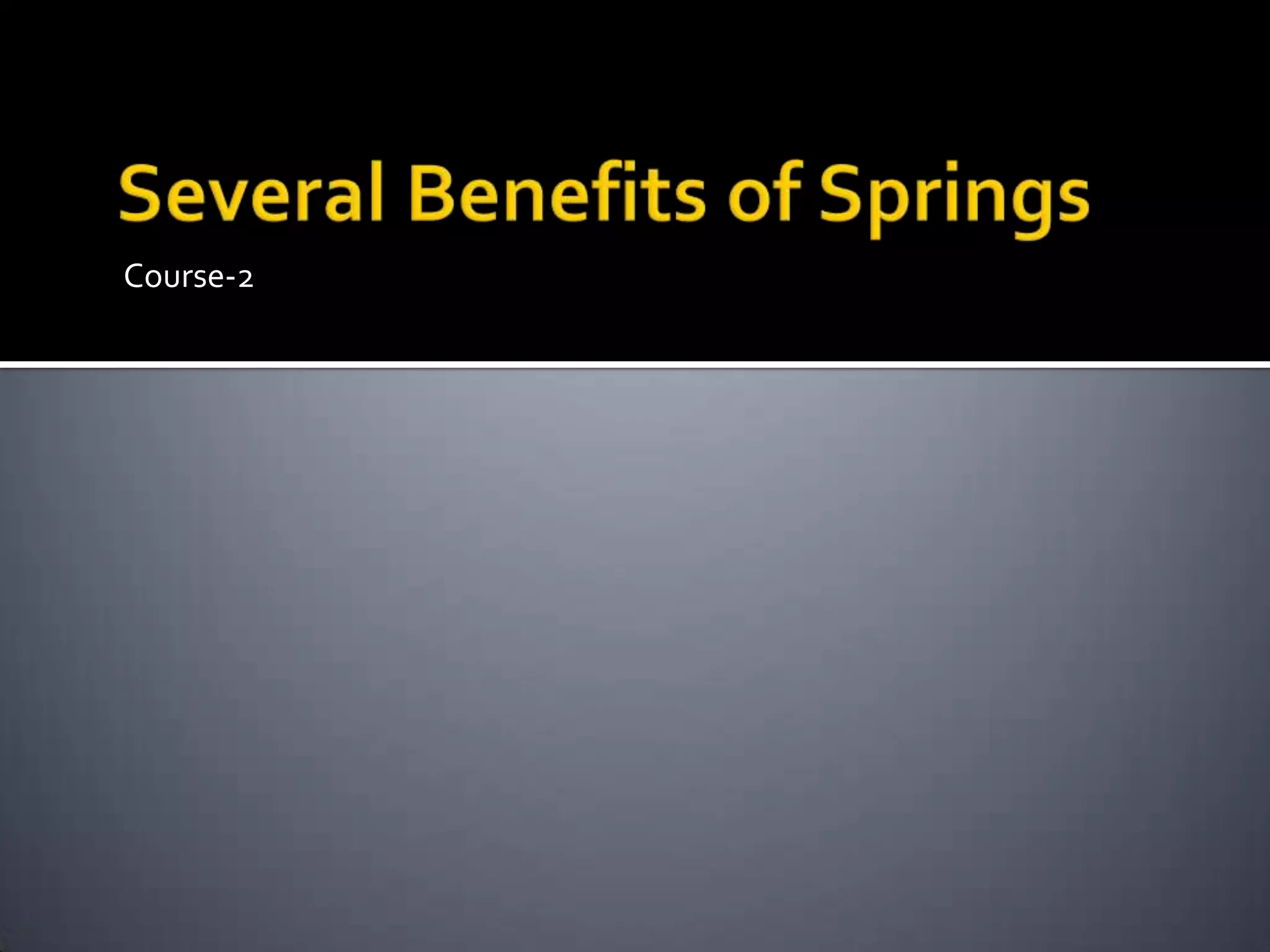 Several Benefits of SpringsCourse-2