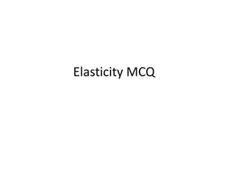 Elasticity MCQ
 