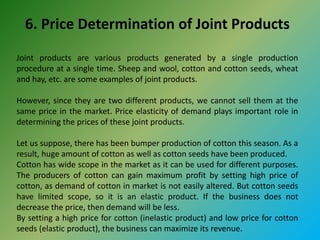 6. Price Determination of Joint Products
Joint products are various products generated by a single production
procedure at...