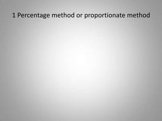 1 Percentage method or proportionate method