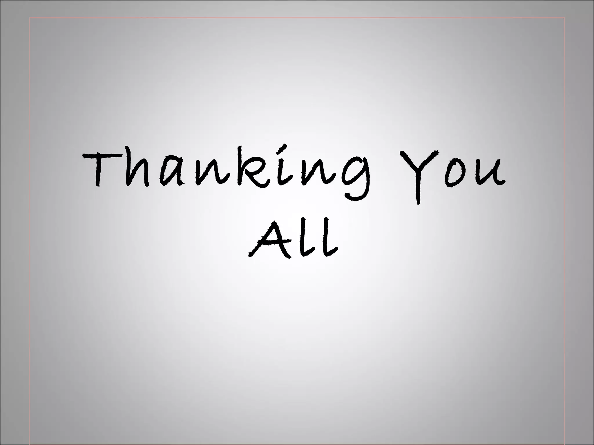 Thanking You
All
 