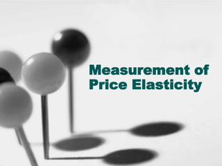 Measurement of
Price Elasticity

 