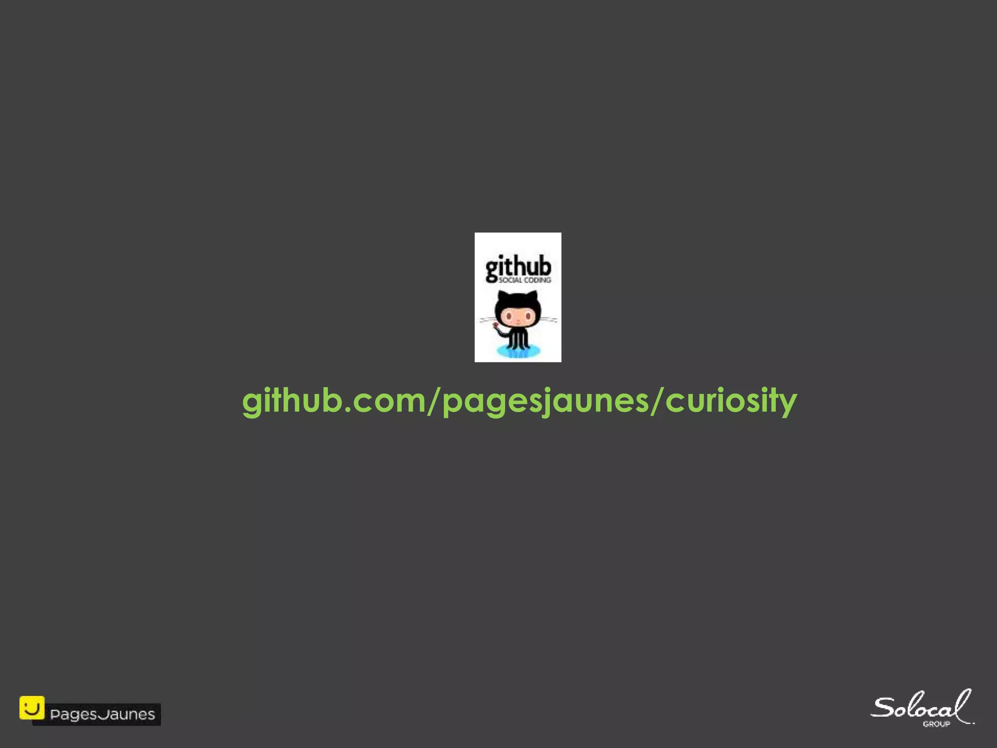 github.com/pagesjaunes/curiosity 
