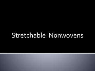 Stretchable Nonwovens
 