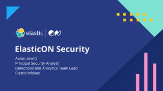 1
ElasticON Security
Aaron Jewitt
Principal Security Analyst
Detections and Analytics Team Lead
Elastic Infosec
 
