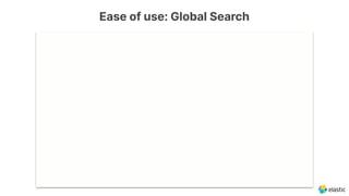 Ease of use: Global Search
 