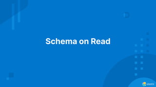 Schema on Read
 
