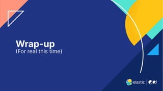 Wrap-up
For real this time)
 