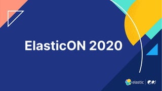 ElasticON 2020
 
