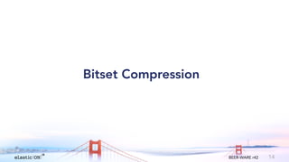 { } BEER-WARE r42 14
Bitset Compression
 