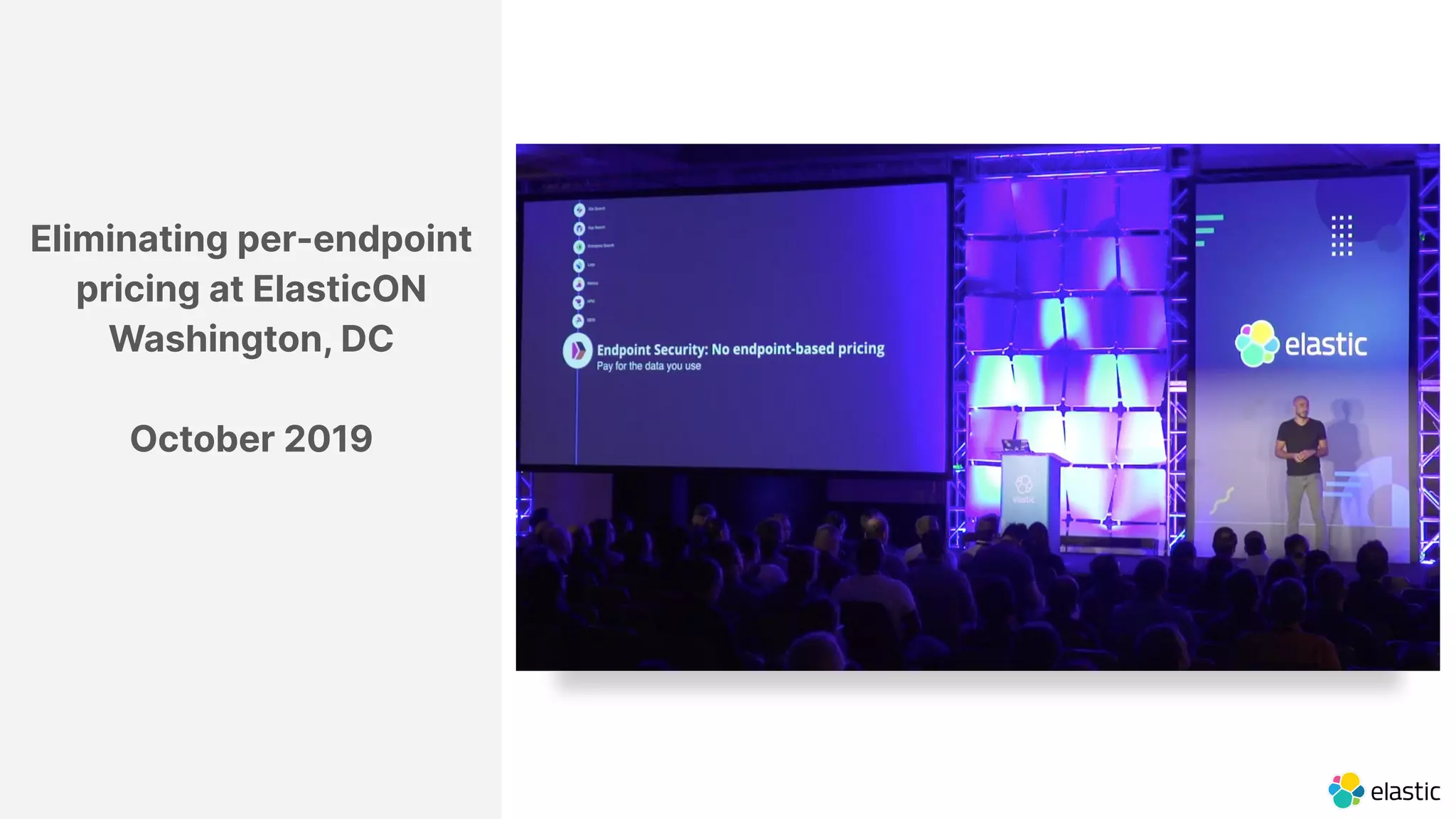 Eliminating per-endpoint
pricing at ElasticON
Washington, DC
October 2019
 