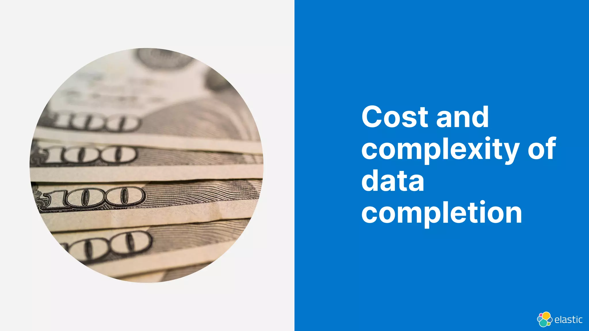 Cost and
complexity of
data
completion
 