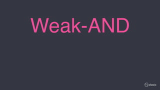 Weak-AND
 