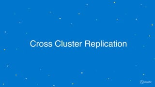 Cross Cluster Replication
 