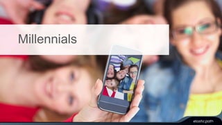 Millennials 
 
