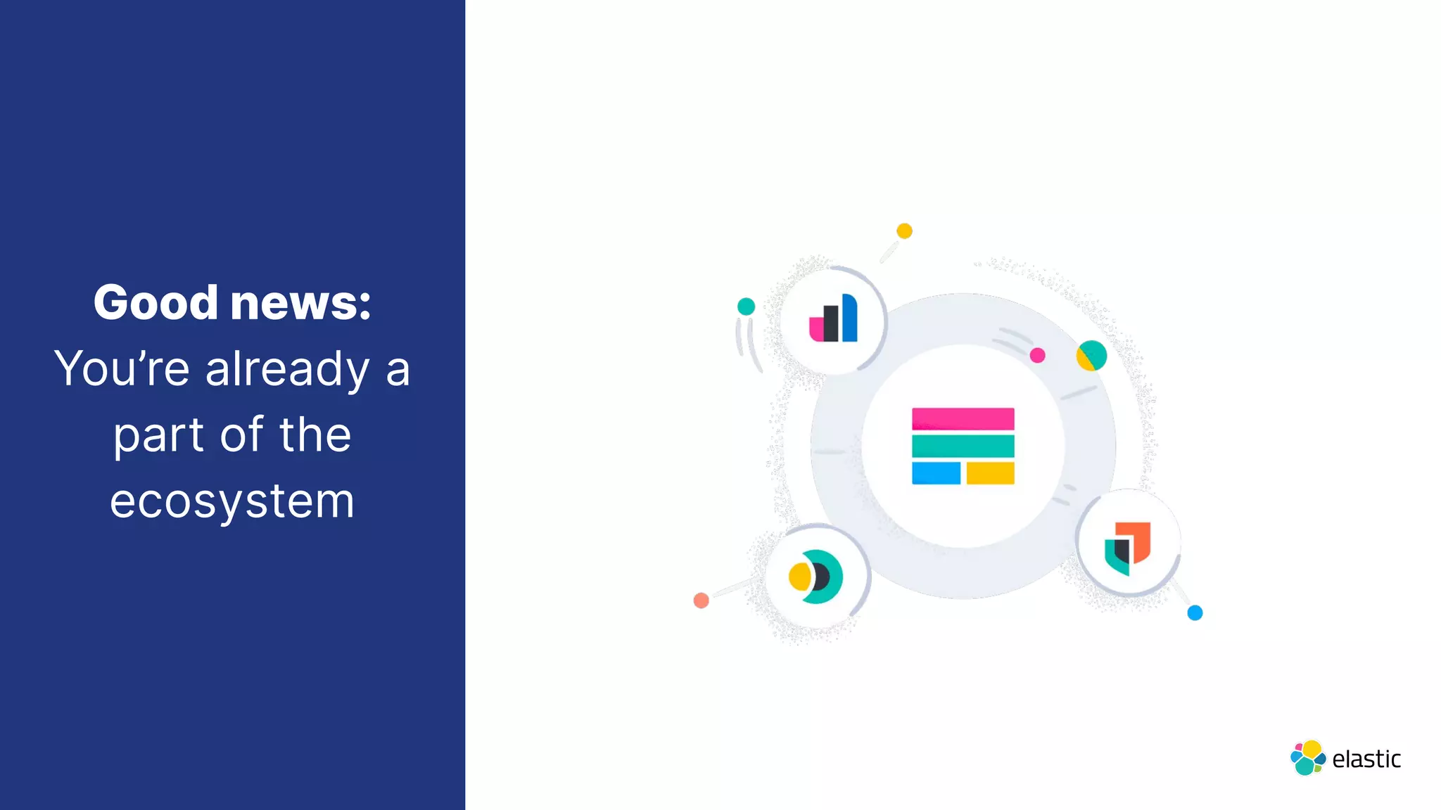 Good news:
You’re already a
part of the
ecosystem
 