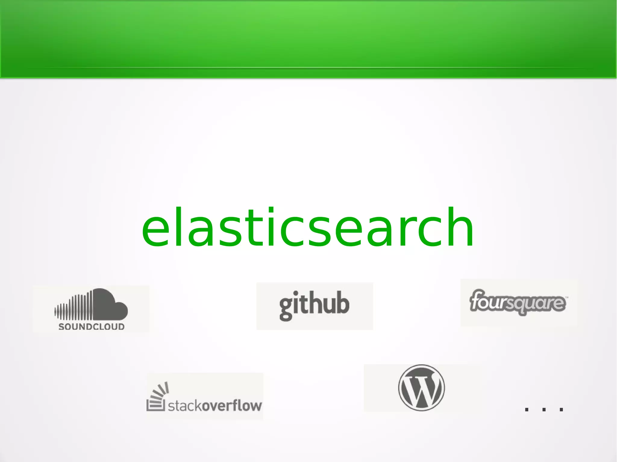elasticsearch
. . .
 