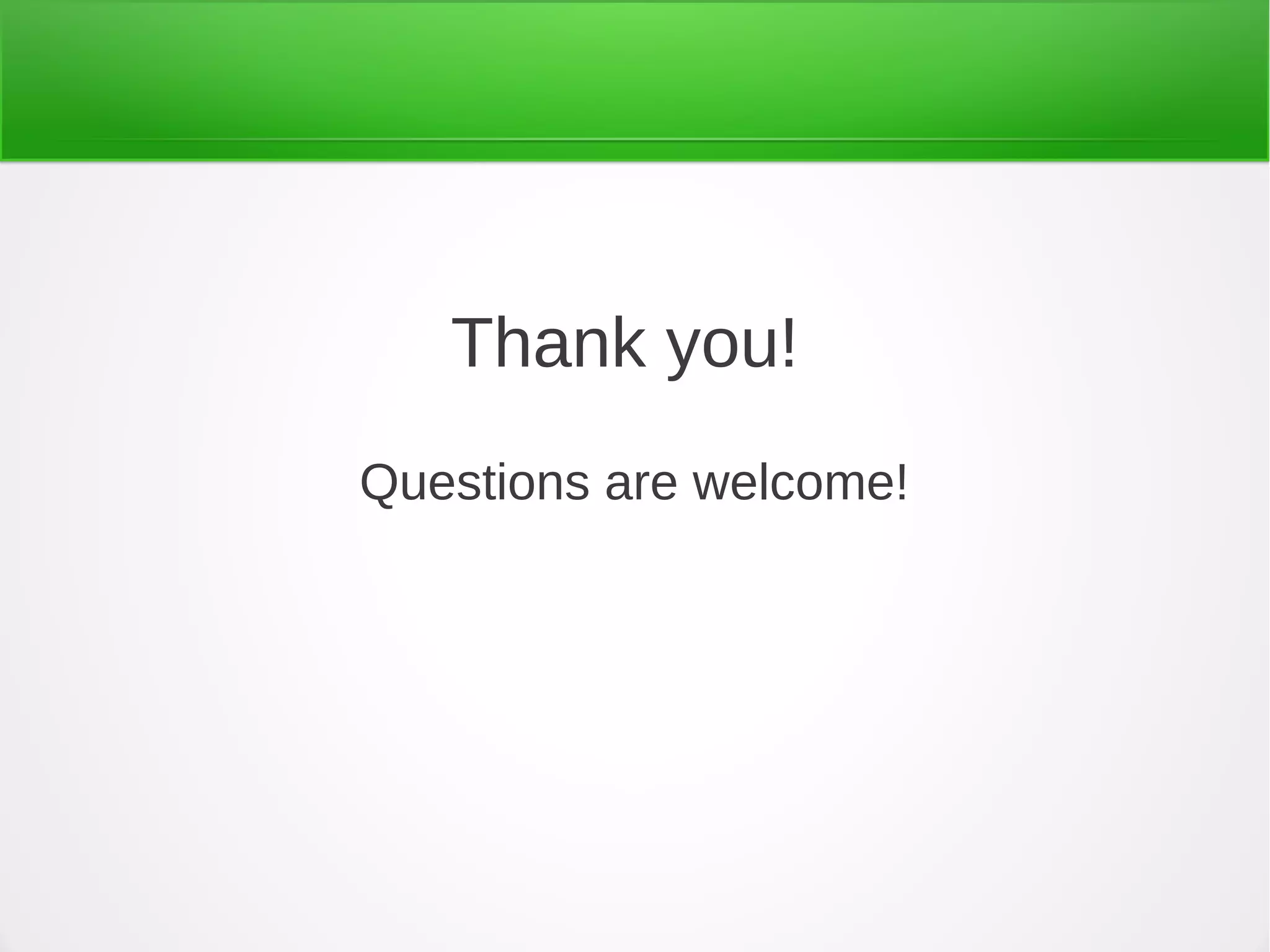 Thank you!
Questions are welcome!
 