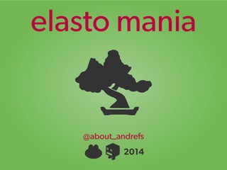 .
.
.
elasto mania
@about_andrefs
2014
 