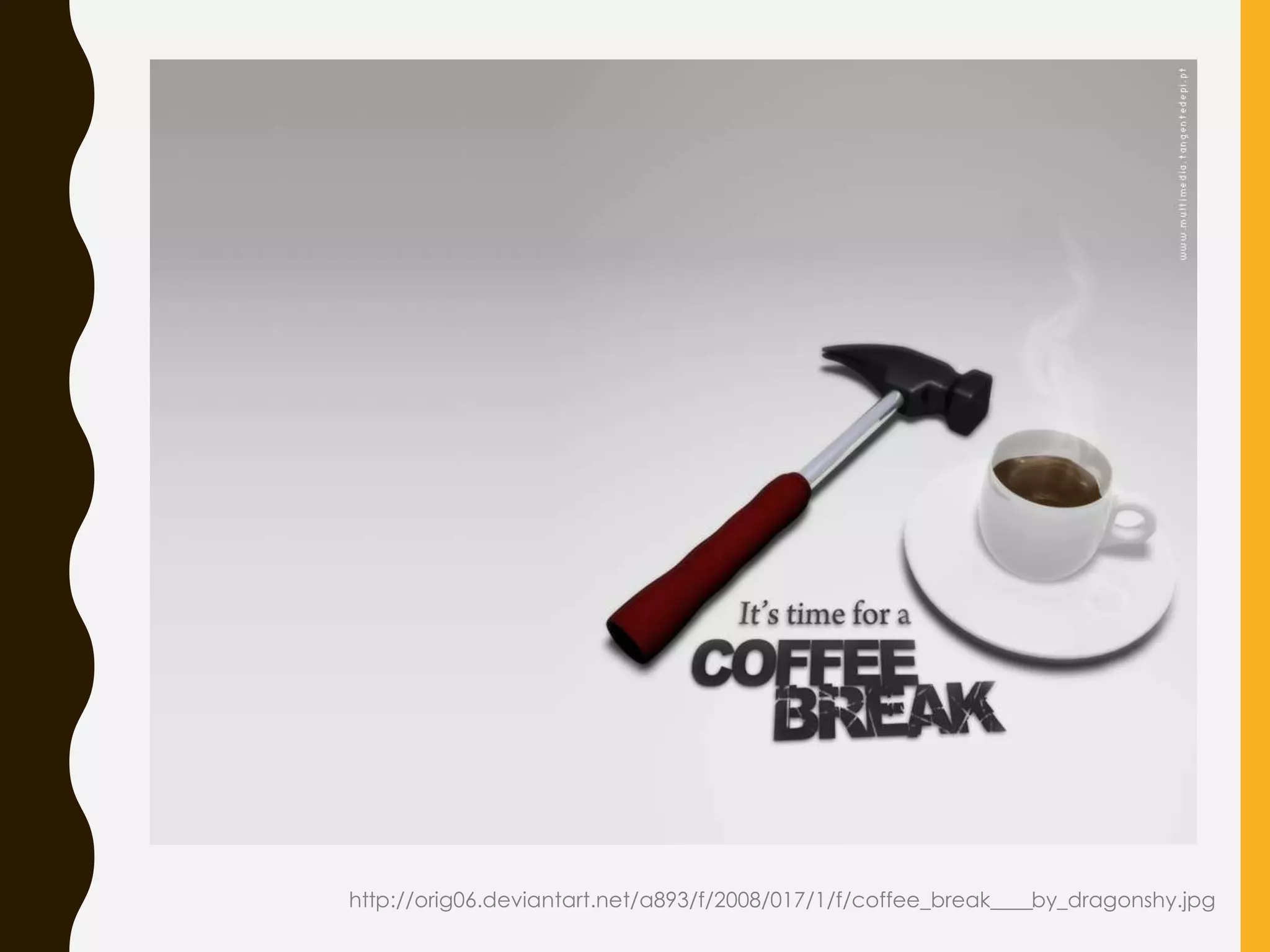 http://orig06.deviantart.net/a893/f/2008/017/1/f/coffee_break____by_dragonshy.jpg
 