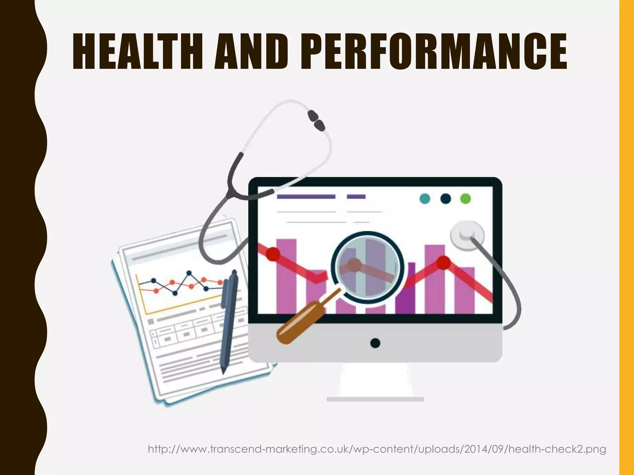 HEALTH AND PERFORMANCE
http://www.transcend-marketing.co.uk/wp-content/uploads/2014/09/health-check2.png
 